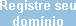 Registre seu Dom�nio